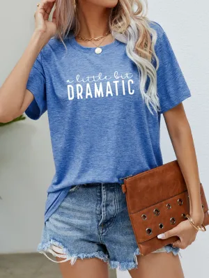 * APP EXCLUSIVE* A LITTLE BIT DRAMATIC Graphic Tee