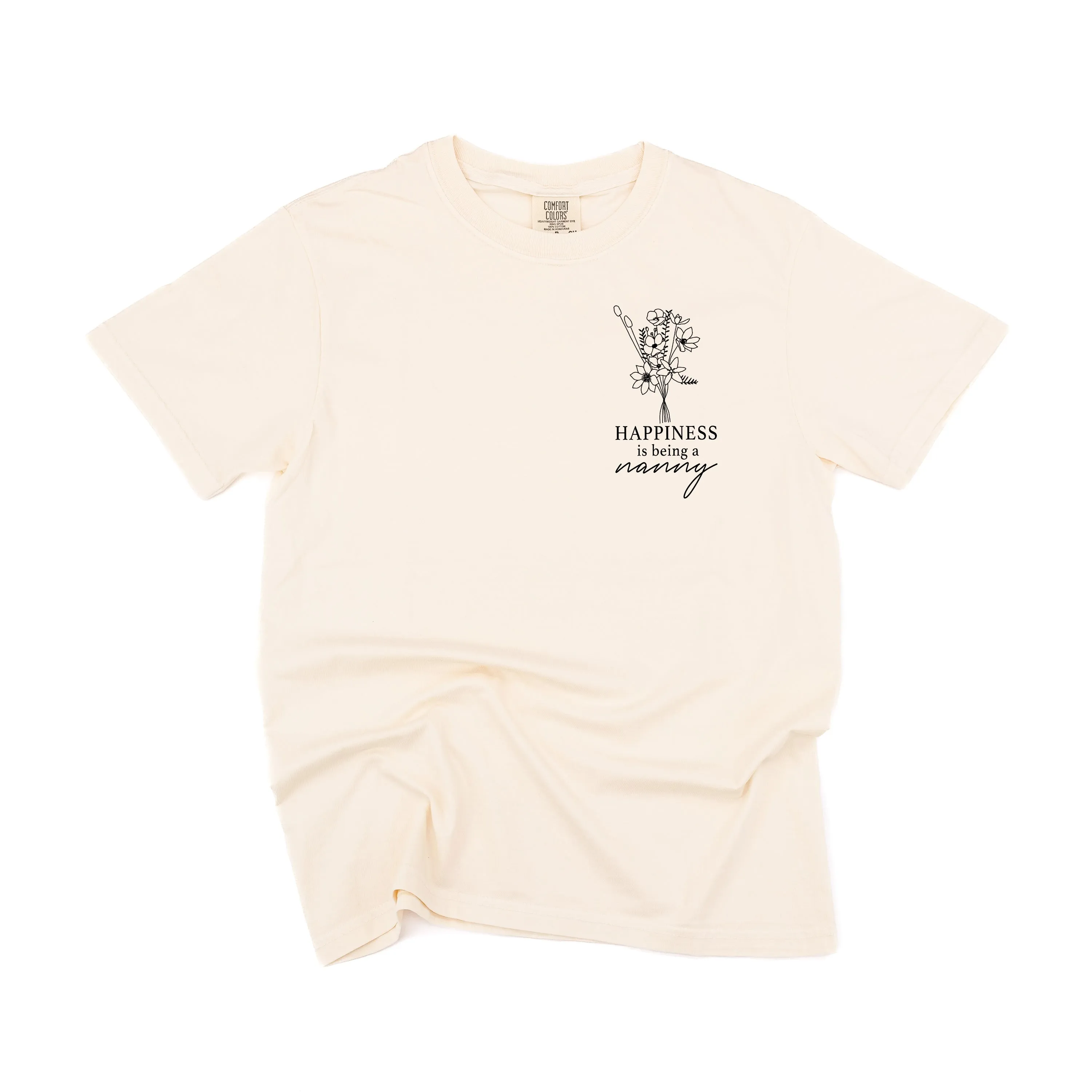 Bouquet Style - Happiness is Being a NANNY - SHORT SLEEVE COMFORT COLORS TEE