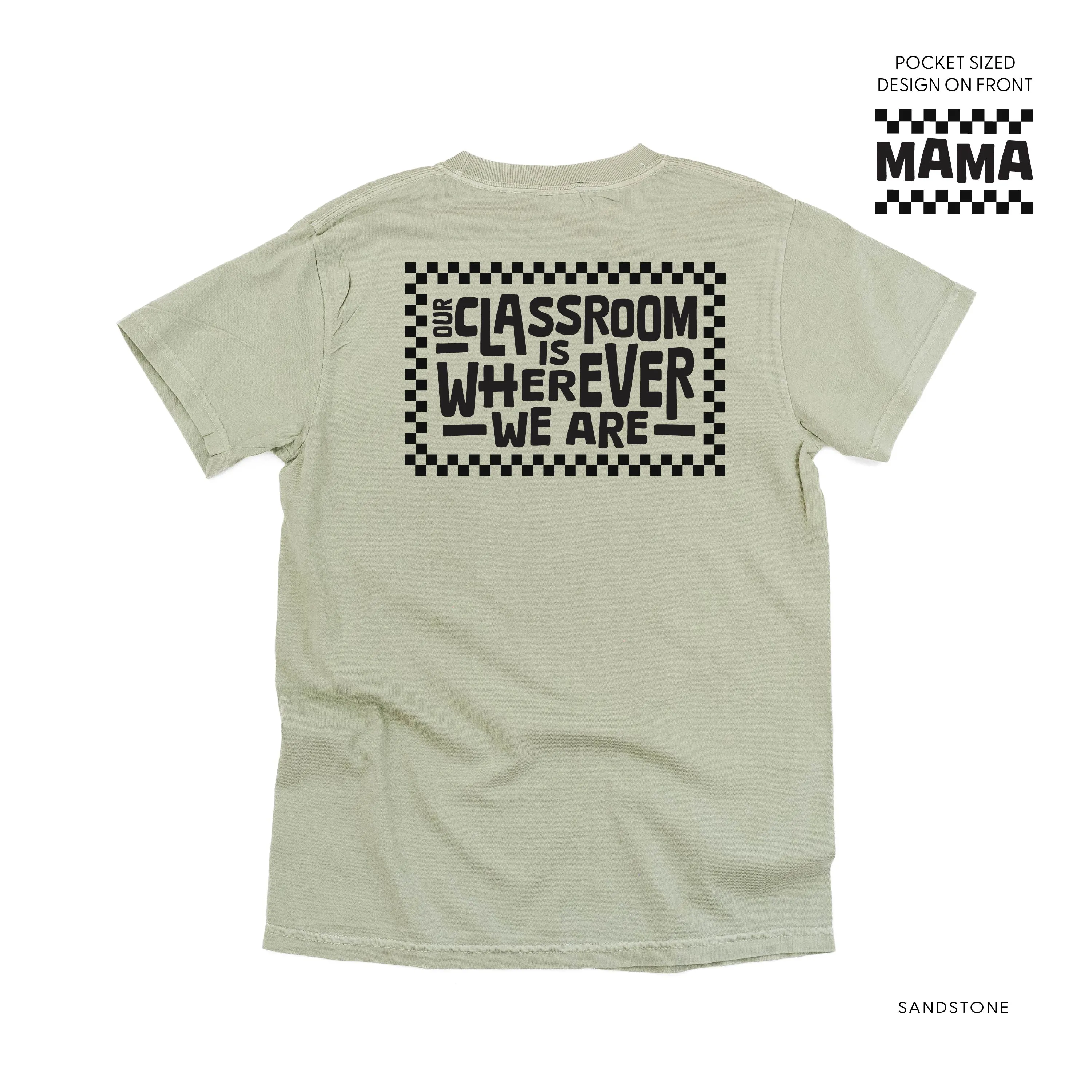 MAMA Pocket Design on Front w/ Full Our Classroom Is Wherever We Are On Back - SHORT SLEEVE COMFORT COLORS TEE
