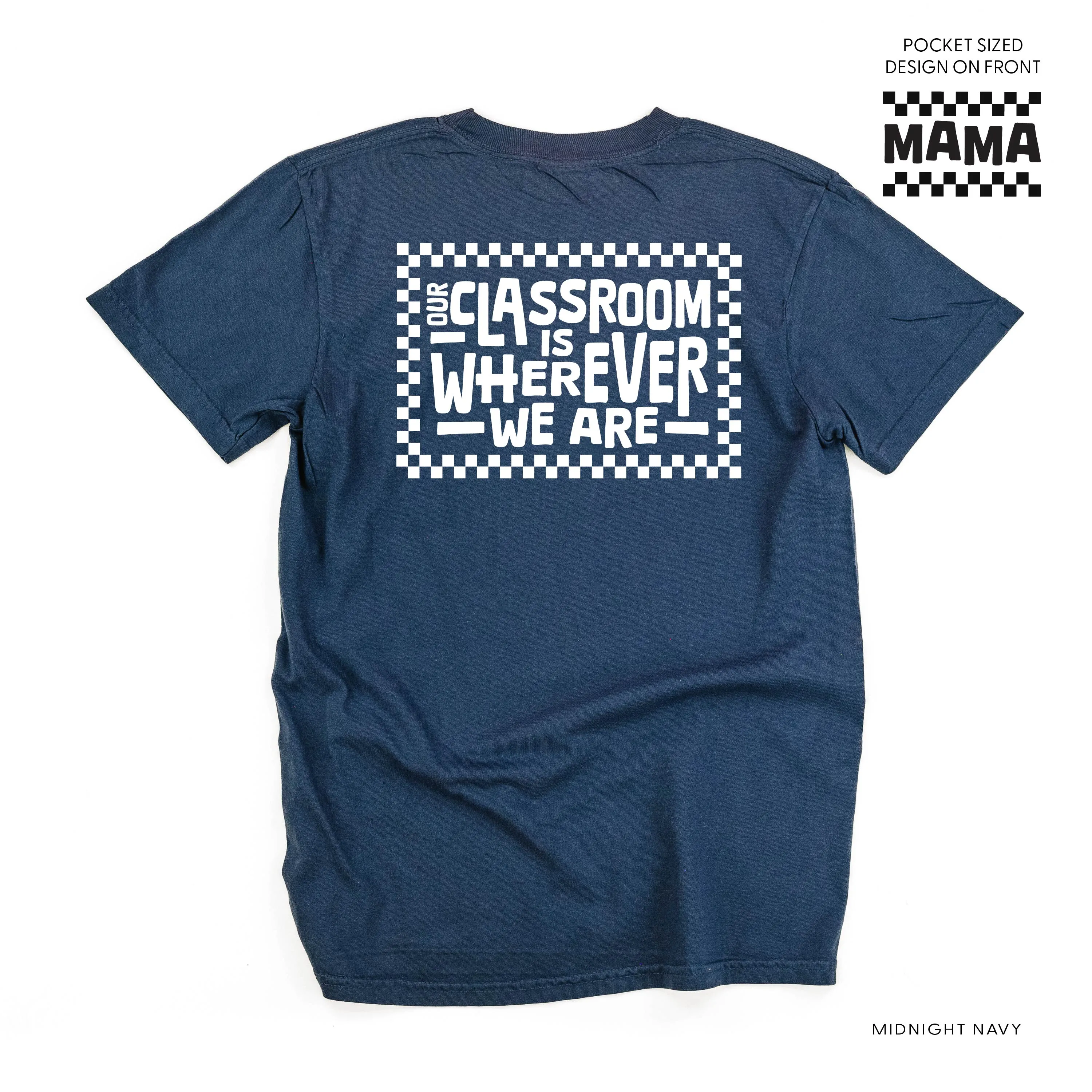 MAMA Pocket Design on Front w/ Full Our Classroom Is Wherever We Are On Back - SHORT SLEEVE COMFORT COLORS TEE