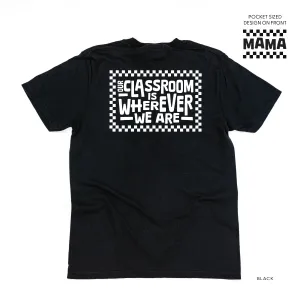 MAMA Pocket Design on Front w/ Full Our Classroom Is Wherever We Are On Back - SHORT SLEEVE COMFORT COLORS TEE