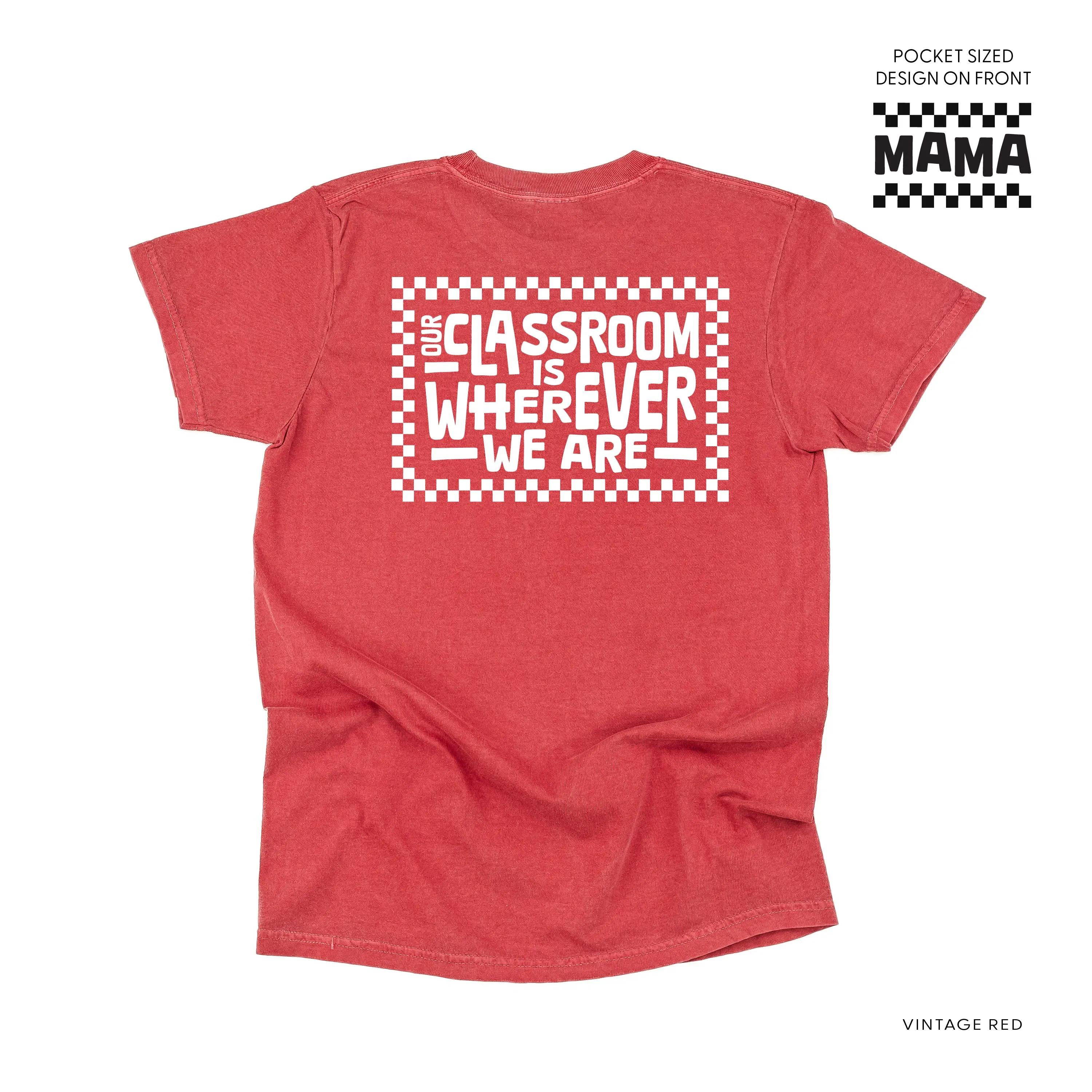 MAMA Pocket Design on Front w/ Full Our Classroom Is Wherever We Are On Back - SHORT SLEEVE COMFORT COLORS TEE