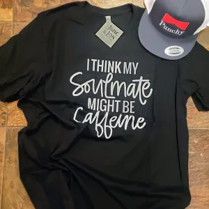 SOULMATE IS CAFFEINE - GRAPHIC TEE